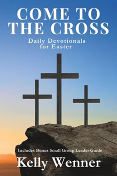 Paperback Come to the Cross: Daily Devotionals for Easter Book