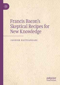 Paperback Francis Bacon's Skeptical Recipes for New Knowledge Book