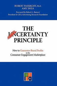 Paperback The Certainty Principle: How to Guarantee Brand Profits in the Consumer Engagement Marketplace Book