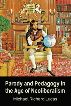 Hardcover Parody and Pedagogy in the Age of Neoliberalism Book