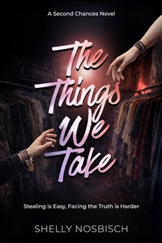 Paperback The Things We Take: A Second Chances Novel Book