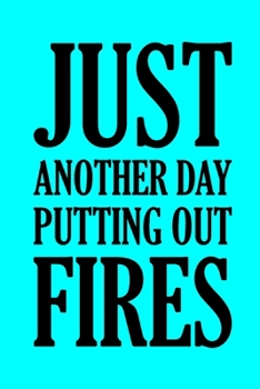 Paperback Just Another Day Putting Out Fires: Human Resources Coworker Office Funny Gag Notebook Wide Ruled Lined Journal 6x9 Inch ( Legal ruled ) HR Family Gif Book