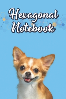 Hexagonal Notebook: Hexagonal Graph Paper Composition Notebook For Organic Chemistry and Biochemistry - Small Hexagons -  Dog Themed Journal to Write In Ideas (1/4, 6" x 9", 120 pages) (Volume 3)