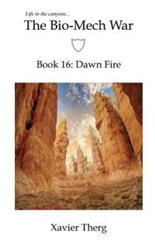 Paperback The Bio-Mech War, Book 16: Dawn Fire Book
