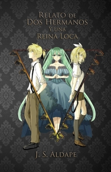 Relato de Dos Hermanos y una Reina Loca