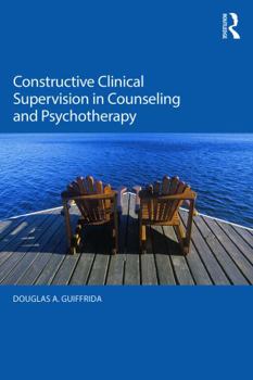 Paperback Constructive Clinical Supervision in Counseling and Psychotherapy Book