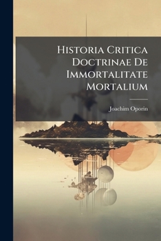 Paperback Historia Critica Doctrinae De Immortalitate Mortalium Book