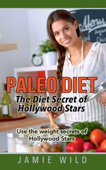Paperback Paleo Diet - The Diet Secret of Hollywood Stars: Use the weight secrets of Hollywood Stars Book