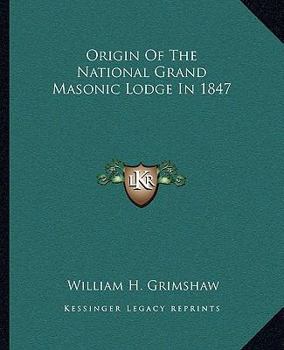 Paperback Origin Of The National Grand Masonic Lodge In 1847 Book