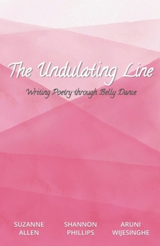 Paperback The Undulating Line: Writing Poetry through Belly Dance Book