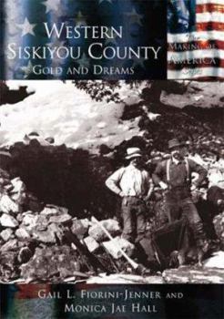 Paperback Western Siskiyou County: Gold and Dreams Book