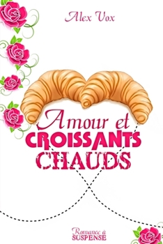 Amour et croissants chauds: Une romance � suspens