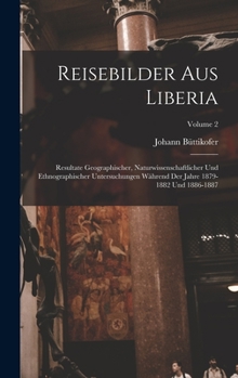 Hardcover Reisebilder Aus Liberia: Resultate Geographischer, Naturwissenschaftlicher Und Ethnographischer Untersuchungen Während Der Jahre 1879-1882 Und [German] Book