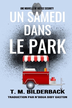 Paperback Un Samedi Dans Le Park - Une Nouvelle De Justice Security [French] Book