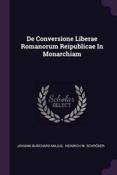 de Conversione Liberae Romanorum Reipublicae in Monarchiam