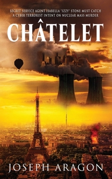 Paperback Châtelet: Secret Service Agent Isabella "Izzy" Stone Must Catch a Cyber Terrorist Intent on Nuclear Mass Murder Book