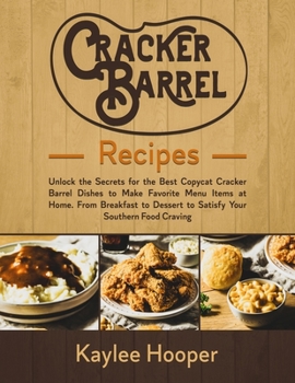 Paperback Cracker Barrel Recipes: Unlock the Secrets for the Best Copycat Cracker Barrel Dishes to Make Favorite Menu Items at Home. From Breakfast to D Book