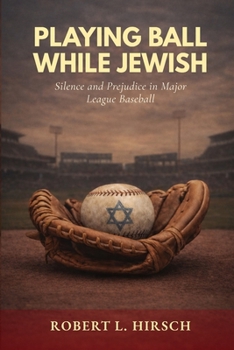 Paperback Playing Ball While Jewish: Silence and Prejudice in Major League Baseball Book