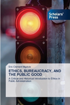 Ethics, Bureaucracy, and the Public Good