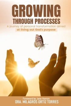 Paperback Growing Through Processes: A journey of personal transformation aimed at living out God's purpose Book