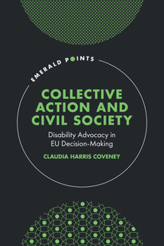 Collective Action and Civil Society: Disability Advocacy in EU Decision-Making (Emerald Points)