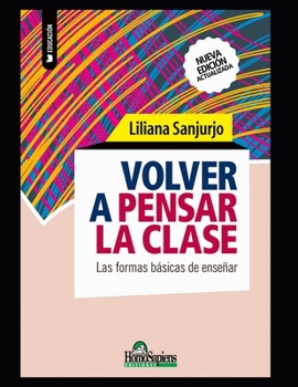 Paperback Volver a pensar la clase: Las formas básicas de enseñar [Spanish] Book