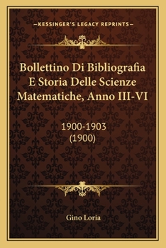 Bollettino Di Bibliografia E Storia Delle Scienze Matematiche, Anno III-VI: 1900-1903 (1900)