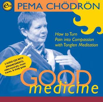 Audio CD Good Medicine: How to Turn Pain Into Compassion with Tonglen Meditation Book