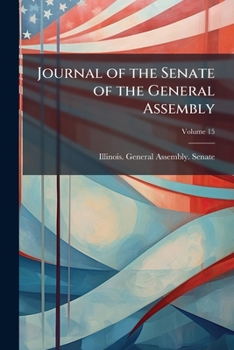 Paperback Journal of the Senate of the General Assembly; Volume 15 Book
