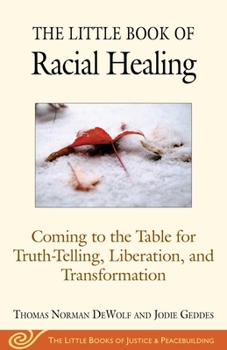 Paperback The Little Book of Racial Healing: Coming to the Table for Truth-Telling, Liberation, and Transformation Book