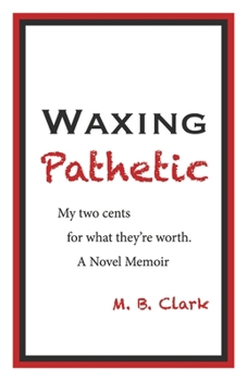 Paperback Waxing Pathetic: My Two Cents, for What They're Worth Book