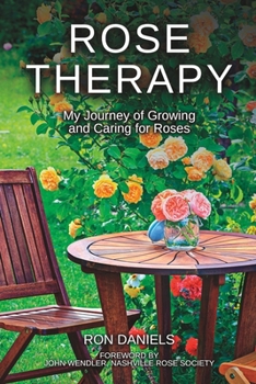 Paperback Rose Therapy: My Journey of Growing and Caring for Roses Book
