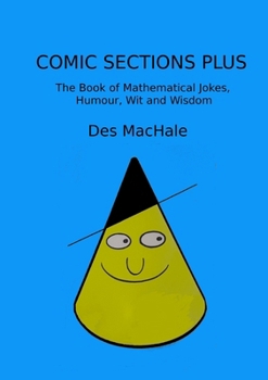 Paperback Comic Sections Plus: The Book of Mathematical Jokes, Humour, Wit and Wisdom Book