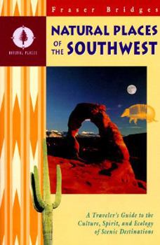 Paperback Natural Places of the Southwest: A Traveler's Guide to the Culture, Spirit, and Ecology of Scenic Destinations Book