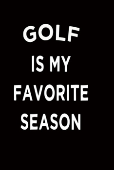 golf is my favorite season: blank lined 6X9 Notebook Journal 120 pages