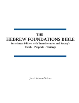 Hebrew Foundations Bible Tanakh : Interlinear Edition with Transliteration and Strong's