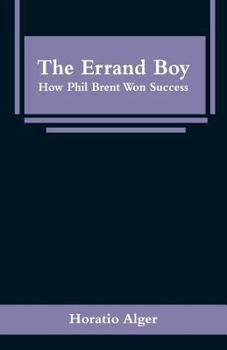 Paperback The Errand Boy: How Phil Brent Won Success Book