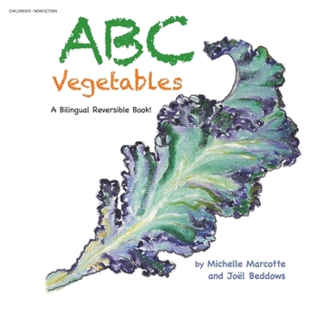 ABC Vegetables - Abécédaire Des Légumes: A Bilingual Reversible Book! Livre Bilingue Réversible!