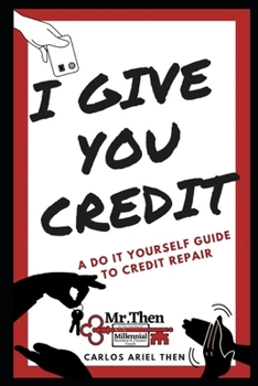 Paperback I Give You Credit: A Do It Yourself Guide to Credit Repair Book