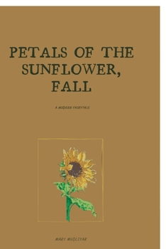 Paperback Petals of the Sunflower, Fall: A modern fairytale Book