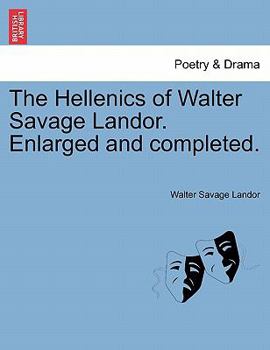 Paperback The Hellenics of Walter Savage Landor. Enlarged and Completed. Book