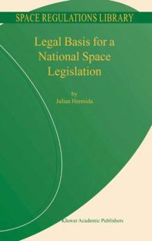 Legal Basis for a National Space Legislation - Book #3 of the Space Regulations Library