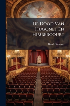 Paperback De Dood Van Hugonet En Himbercourt: Treurspel In Drie Bedryven En In Verzen Book