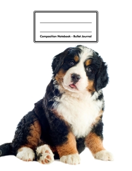 Composition Notebook - Bullet Journal: Bernese Mountain Dog | 109 pages 8.5"x11" | Dotted Journal | Grid Notebook | Gift For Kids Teenager Adult Teacher Student | Journal | Dog Lover