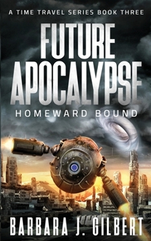 Future Apocalypse: Homeward Bound - Book #3 of the Future Apocalypse