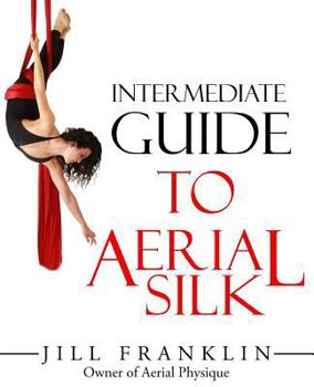 Paperback Intermediate Guide to Aerial Silk Book