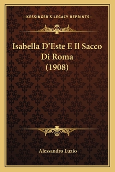 Paperback Isabella D'Este E Il Sacco Di Roma (1908) [Italian] Book