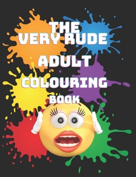 Paperback The Very Very Rude Adults Colouring Book: Sexually explicit Book