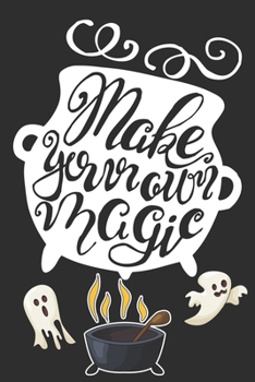 Paperback Make Your Own Magic: Funny Halloween Gifts: Spooky Ghosts Journal, Black and White Lined Notebook for Men Women and Kids Book