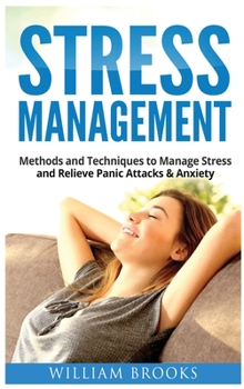 Hardcover Stress Management: Methods and Techniques to Manage Stress and Relieve Panic Attacks and Anxiety Book